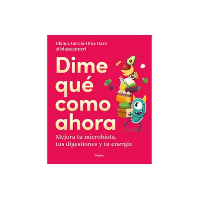 Dime Qu Como Ahora / Tell Me What to Eat Now - by Blanca Garca-Orea (Paperback)