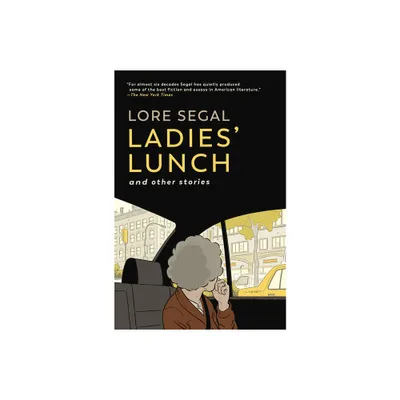 Ladies Lunch - by Lore Segal (Paperback)