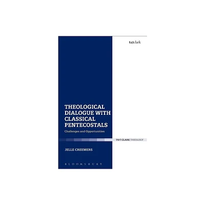 Theological Dialogue with Classical Pentecostals - (Ecclesiological Investigations) by Jelle Creemers (Paperback)