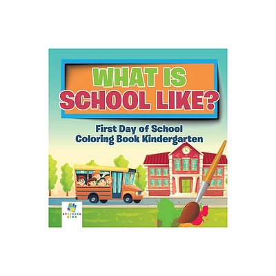 What is School Like? First Day of School Coloring Book Kindergarten - by Educando Kids (Paperback)