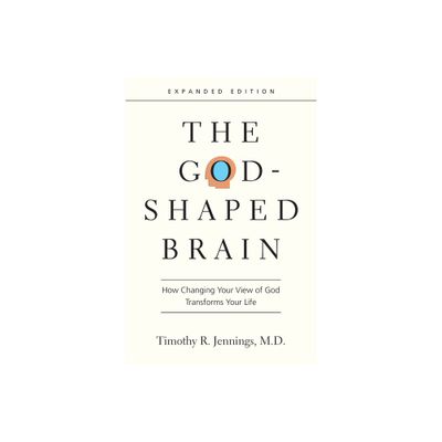 The God-Shaped Brain - by Timothy R Jennings (Paperback)