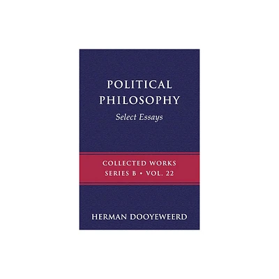 Political Philosophy - (B) by Herman Dooyeweerd (Paperback)