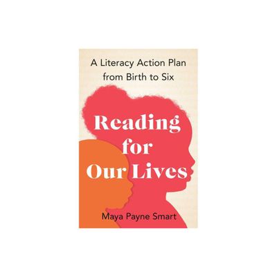 Reading for Our Lives - by Maya Payne Smart (Hardcover)