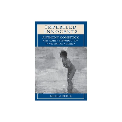 Imperiled Innocents - (Princeton Studies in American Politics) by Nicola Kay Beisel (Paperback)