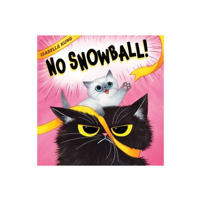 No Snowball! - by Isabella Kung (Hardcover)