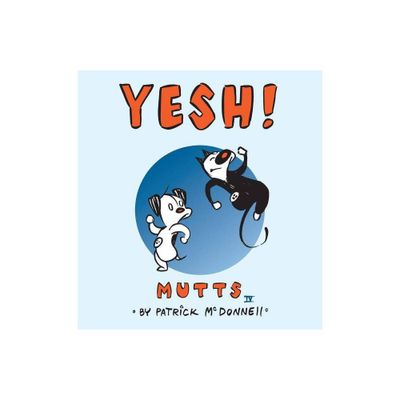 Yesh! - (Mutts) by Patrick McDonnell (Paperback)