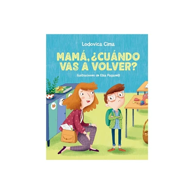 Mam, Cundo Vas a Volver? - by Lodovica Cima (Hardcover)