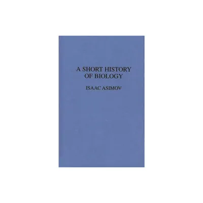 A Short History of Biology - by Jay Luvaas (Hardcover)