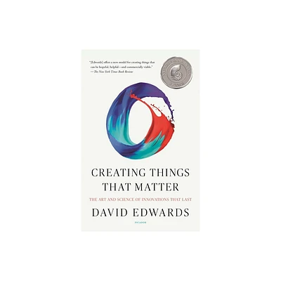 Creating Things That Matter - by David Edwards (Paperback)