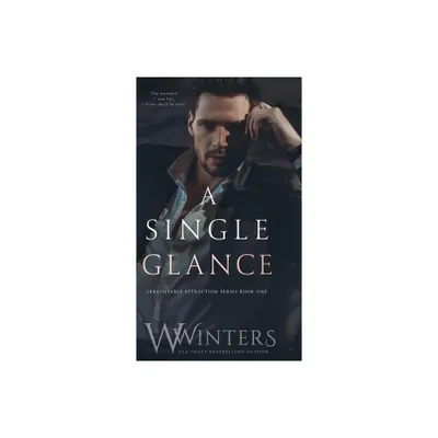 A Single Glance - (Irresistible Attraction) by W Winters & Willow Winters (Hardcover)