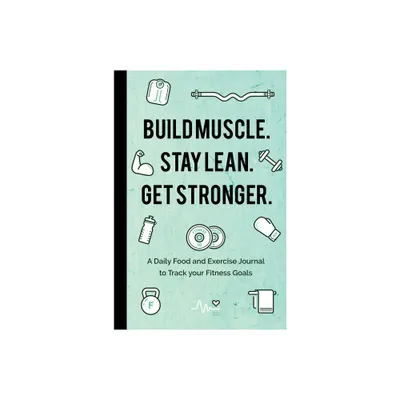 Build Muscle. Stay Lean. Get Stronger. - by Mango Publishers (Paperback)