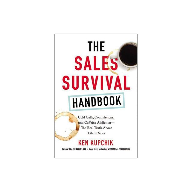 The Sales Survival Handbook - by Ken Kupchik (Paperback)