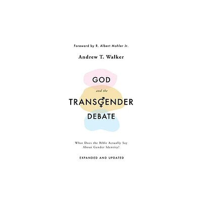 God and the Transgender Debate - by Andrew T Walker (Paperback)