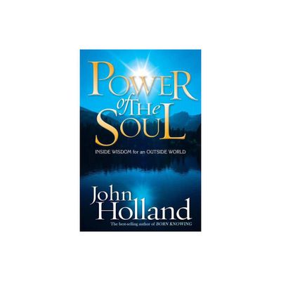 Power of the Soul - by John Holland (Paperback)