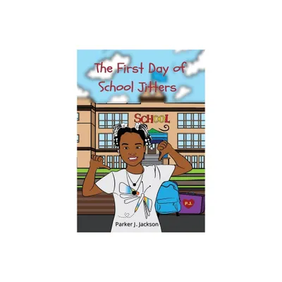 The First Day of School Jitters - by Parker J Jackson (Paperback)