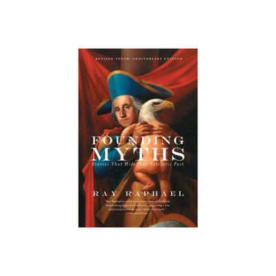 Founding Myths - by Ray Raphael (Paperback)