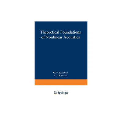 Theoretical Foundations of Nonlinear Acoustics - (Studies in Soviet Science) by O V Rudenko (Paperback)