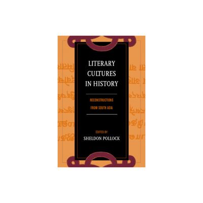 Literary Cultures in History - by Sheldon Pollock (Hardcover)