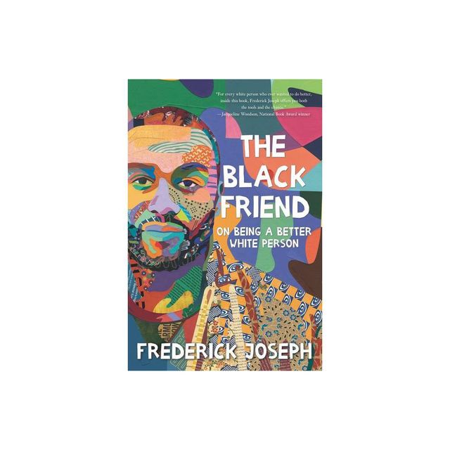 The Black Friend: On Being a Better White Person - by Frederick Joseph (Hardcover)