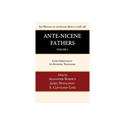 Ante-Nicene Fathers: Translations of the Writings of the Fathers Down to A.D. 325, Volume 3