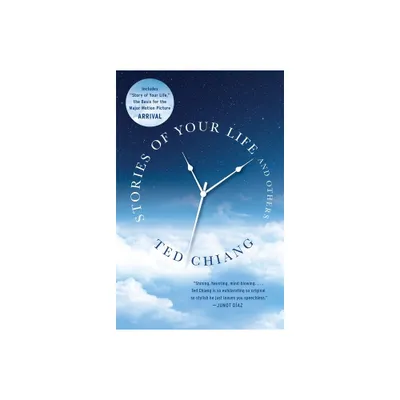 Stories of Your Life and Others - by Ted Chiang (Paperback)