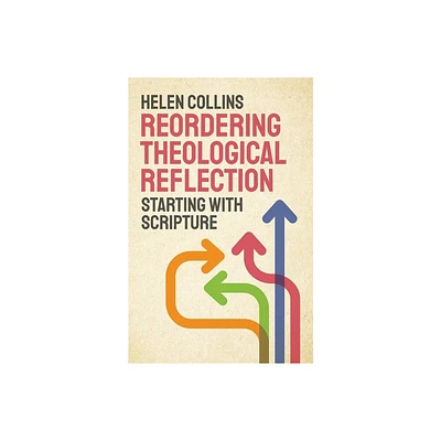 Reordering Theological Reflection - by Helen Collins (Paperback)