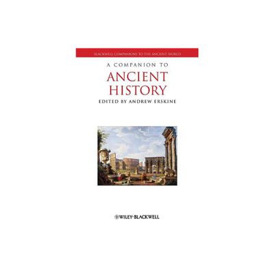 Companion Ancient History - (Blackwell Companions to the Ancient World) by Andrew Erskine (Paperback)