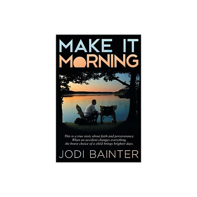 Make It Morning - by Jodi Bainter (Paperback)