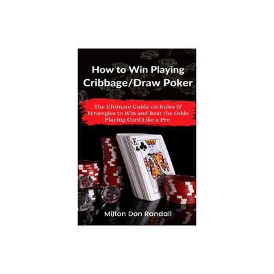 How to Win Playing Cribbage/Draw Poker - by Milton Don Randall (Paperback)