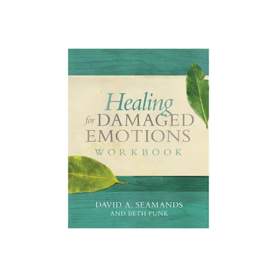 Healing for Damaged Emotions Workbook - by David A Seamands (Paperback)