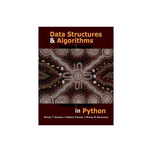 Data Structures and Algorithms in Python - by Michael T Goodrich & Roberto Tamassia & Michael H Goldwasser (Hardcover)