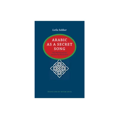 Arabic as a Secret Song - (Caraf Books) by Lela Sebbar (Paperback)