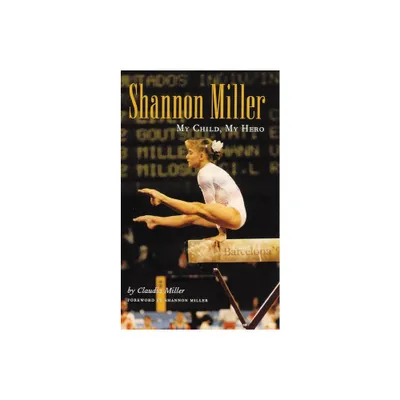 Shannon Miller - by Claudia Miller (Hardcover)