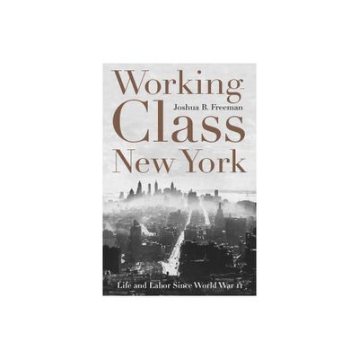 Working-Class New York - by Joshua B Freeman (Paperback)