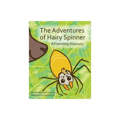 The Adventures of Hairy Spinner - by Heidi Scarano (Paperback)