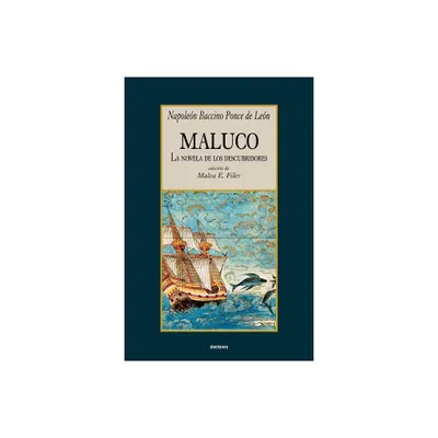 Maluco, la novela de los descubridores - by Napoleon Baccino Ponce de Leon (Paperback)