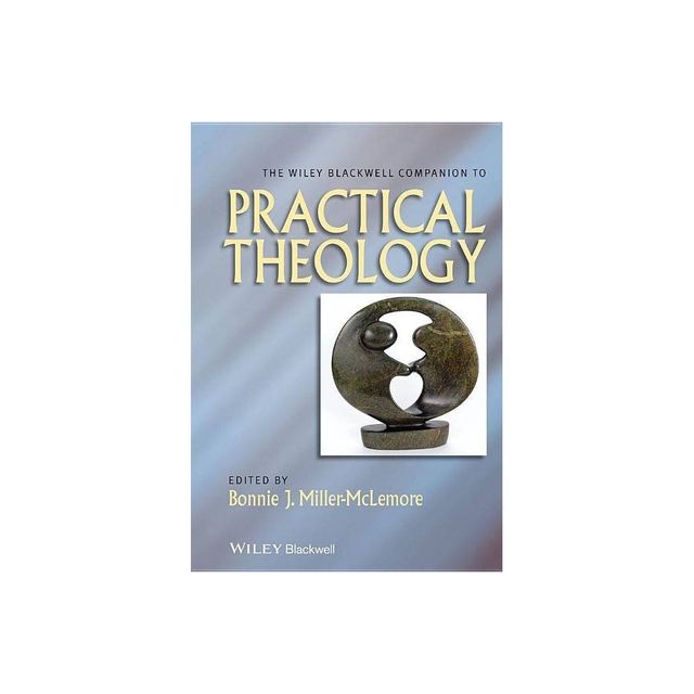 Companion to Practical Theolog - (Wiley Blackwell Companions to Religion) by Bonnie J Miller-McLemore (Paperback)