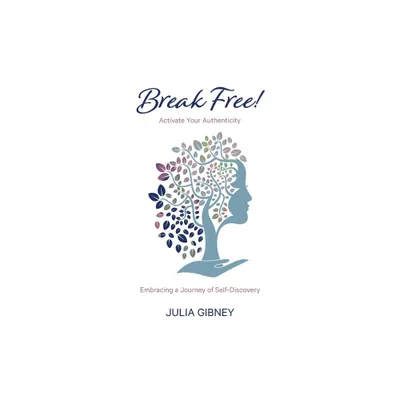 Break Free! - by Julia Gibney (Paperback)