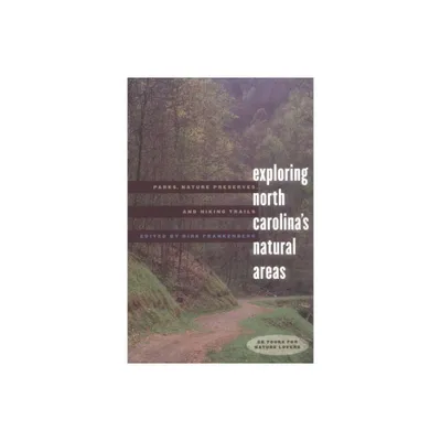 Exploring North Carolinas Natural Areas - by Dirk Frankenberg (Paperback)