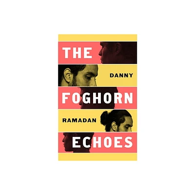 The Foghorn Echoes - by Danny Ramadan (Hardcover)