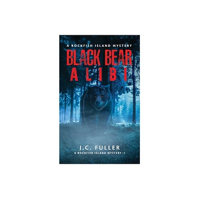 Black Bear Alibi- A Rockfish Island Mystery - by J C Fuller (Paperback)