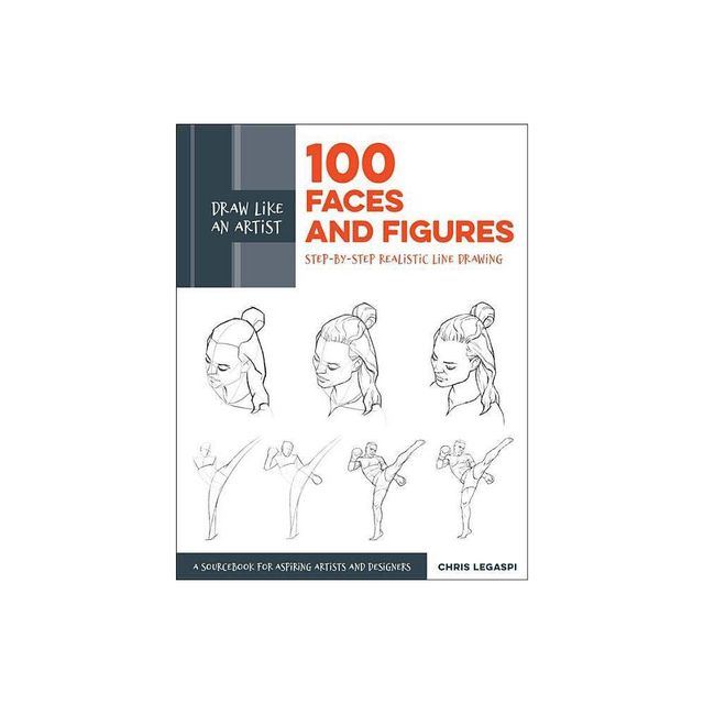 Draw Like an Artist: 100 Faces and Figures - by Chris Legaspi (Paperback)