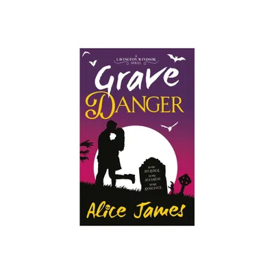 Grave Danger - (The Lavington Windsor Mysteries) by Alice James (Paperback)