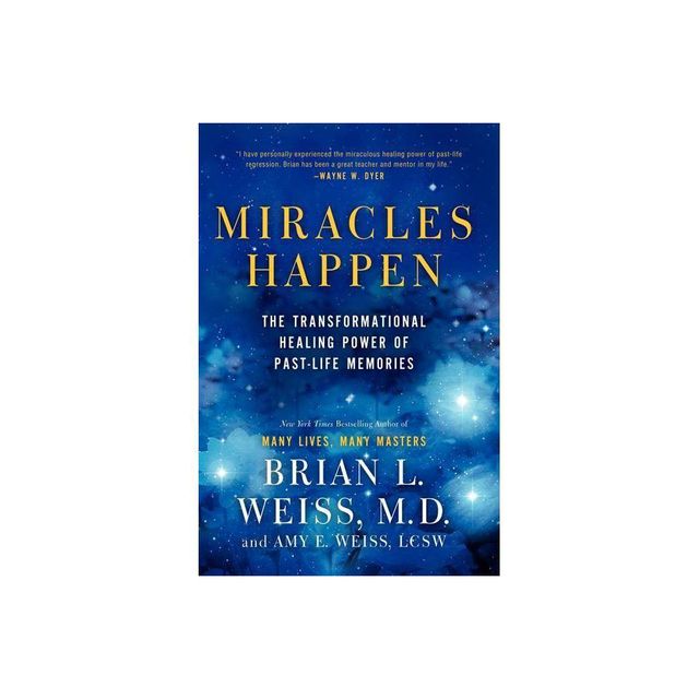 Miracles Happen - by Brian L Weiss & Amy E Weiss (Paperback)