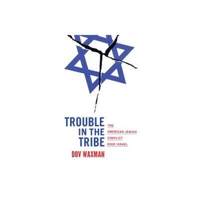 Trouble in the Tribe - by Dov Waxman (Paperback)