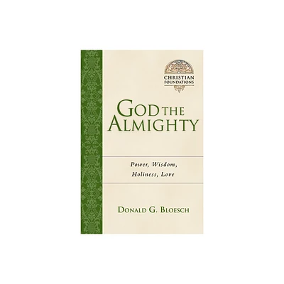 God the Almighty - (Christian Foundations) by Donald G Bloesch (Paperback)