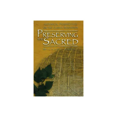 Preserving the Sacred - (Manitoba Studies in Native History) by Michael Angel (Paperback)