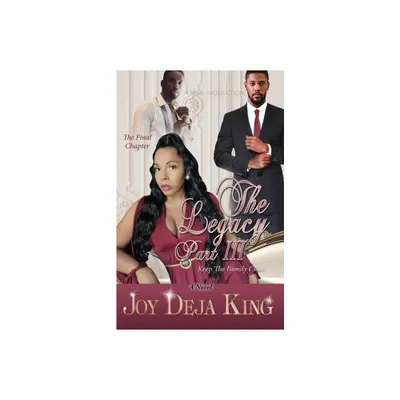 The Legacy Part 3 - by Joy Deja King (Paperback)