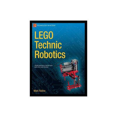 Lego Technic Robotics - (Technology in Action) by Mark Rollins (Paperback)