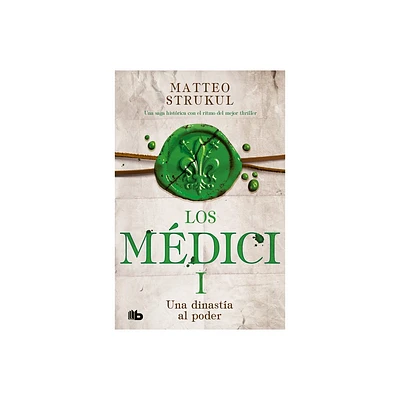 Una Dinasta Al Poder / A Dynasty Comes Into Power. the Medicis I - (Los Medici) by Matteo Strukul (Paperback)